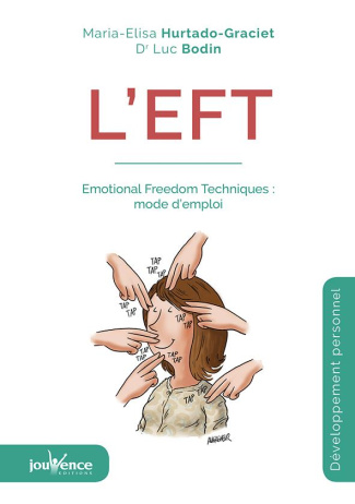 L'EFT. Emotional Freedom Techniques : mode d'emploi