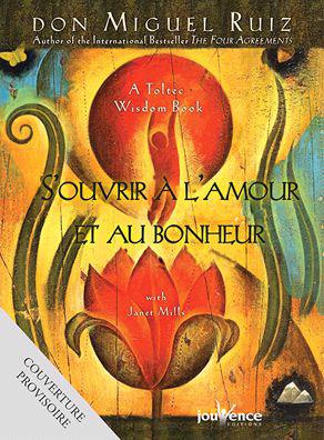 S'ouvrir à l'amour et au bonheur. Prières et méditations