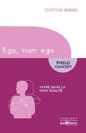 Ego, non ego. Vivre dans la non dualité (en orient et en occident)