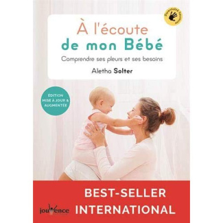 A l'écoute de mon bébé. Comprendre ses pleurs et ses besoins, 2e édition revue et augmentée