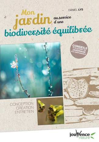Mon jardin au service d'une biodiversité équilibrée. Conception, création, entretien