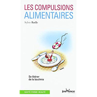 Les compulsions alimentaires. Se libérer de la boulimie