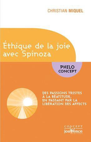 L'éthique de la joie avec Spinoza. Transformer les passions tristes en béatitude