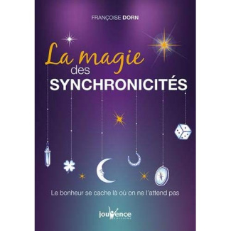La magie des synchronicités. Le bonheur se cache là où on ne l'attend pas