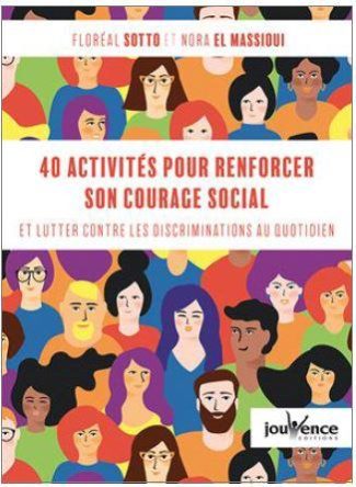 40 activités pour renforcer son courage social. Agir contre les préjugés et les discriminations au q