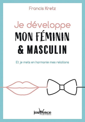 Je développe mon féminin & masculin. Et je mets en harmonie mes relations