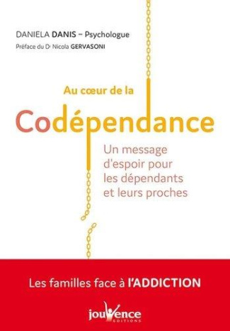 Au coeur de la codépendance. Un message d'espoir pour les dépendants et leurs proches