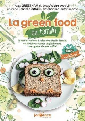 La green food en famille. Initier les enfants à l'alimentation de demain en 40 idées recettes végéta