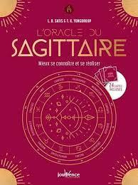 L'oracle du sagittaire . Mieux se connaître et se réaliser