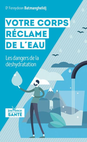 Votre corps réclame de l'eau. Les dangers de la déshydratation