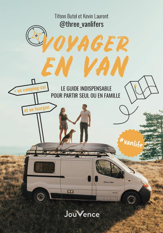 Voyager en van. Le guide indispensable pour partir seul ou en famille