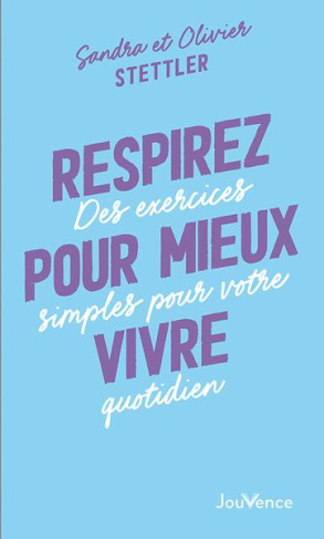 Respirez pour mieux vivre. Des exercices simples pour votre quotidien