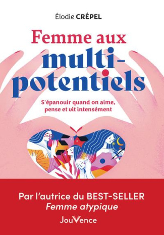 Femme aux multi potentiels. S'épanouir quand on aime, pense et vit intensément