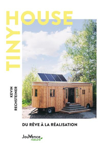 Tiny House. Du rêve à la réalisation