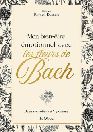 Mon bien-être émotionnel avec les fleurs de Bach. De la symbolique à la pratique