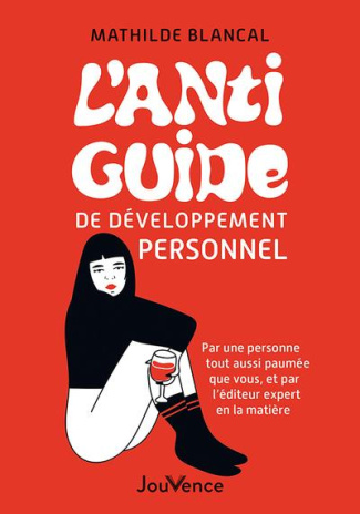 L'anti-guide de développement personnel. Par l'éditeur n°1 en la matière