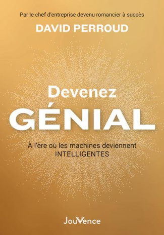 Devenez génial. A l'ère où les machines deviennent intelligentes