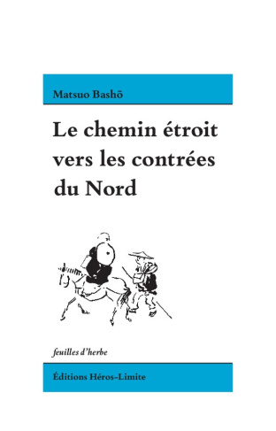 Le chemin étroit vers les contrées du Nord. Précédé par huit haïku