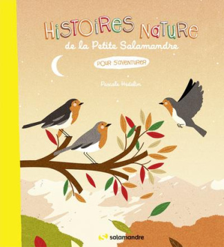 Histoires nature de la Petite Salamandre pour s'aventurer