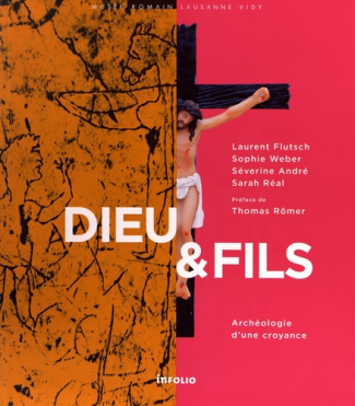 Dieu & Fils. Archéologie d'une croyance
