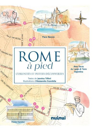 Rome à pied. Curiosités et petites découvertes
