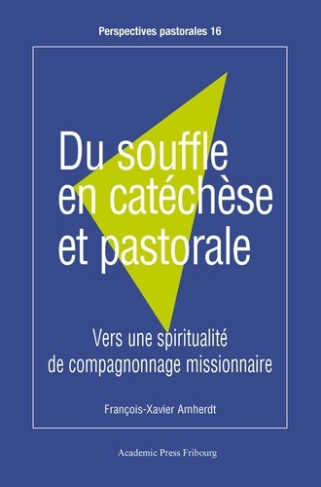 Du souffle en catéchèse et pastorale.. Vers une spiritualité de compagnonnage missionnaire