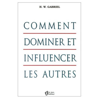 COMMENT DOMINER ET INFLUENCER LES AUTRES