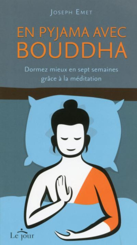 En pyjama avec Bouddha. Dormez mieux en sept semaines grâce à la méditation