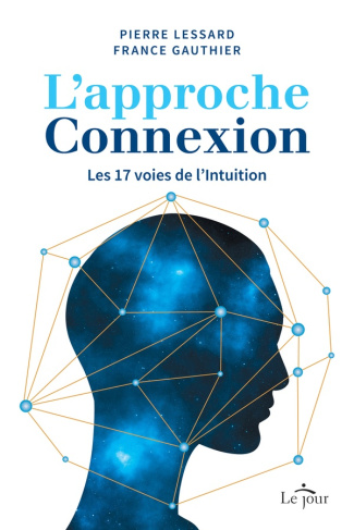 L'approche connexion. Les 17 voies de l'intuition