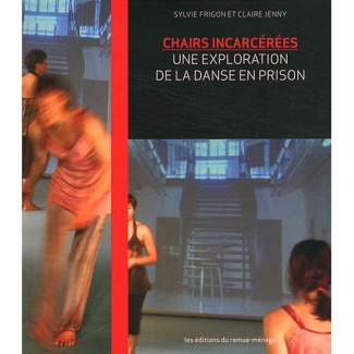 Chairs incarcérées. Une exploration de la danse en prison