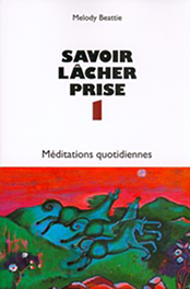 Savoir lâcher prise. Tome 1, Méditations quotidiennes