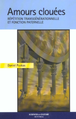 Amours clouées. Répétition transgénérationnelle et fonction paternelle