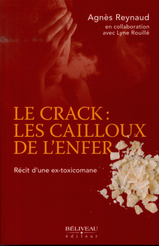 Le crack : les cailloux de l'enfer. Récit d'une ex-toxicomane