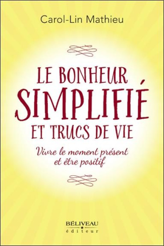 Le bonheur simplifié et trucs de vie
