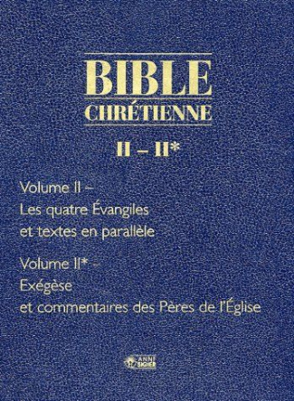 Bible chrétienne Coffret en 2 volumes : Tome 2, Les quatre Evangiles et textes en parallèle ; Tome 2