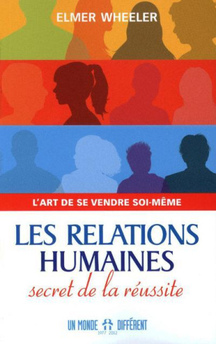 Les relations humaines, secret de la réussite. L'art de se vendre soi-même