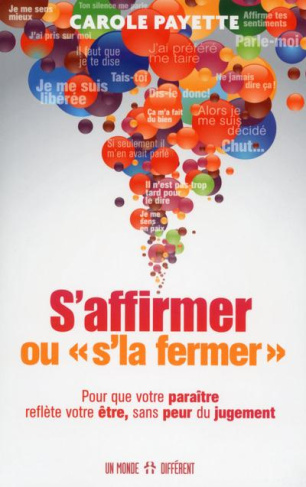 S'affirmer ou "s'la fermer". Pour que votre paraître reflète votre être, sans peur du jugement