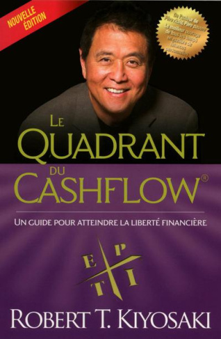 Le quadrant du cashflow. Un guide pour atteindre la liberté financière