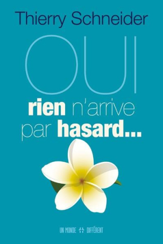 Oui, rien n'arrive par hasard...