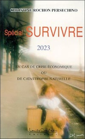 Spécial survivre 2023. En cas de crise économique ou de catastrophe naturelle