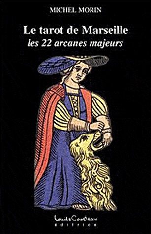 Le tarot de Marseille. Les 22 arcanes majeurs