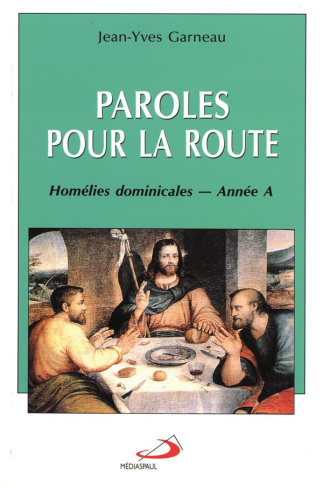 Paroles pour la route. Homélies dominicales - Année A