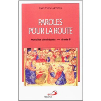 Paroles pour la route. Homélies dominicales - Année B