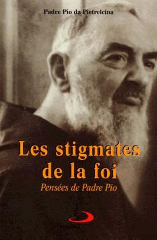 Les stigmates de la foi. Pensées de Padre Pio