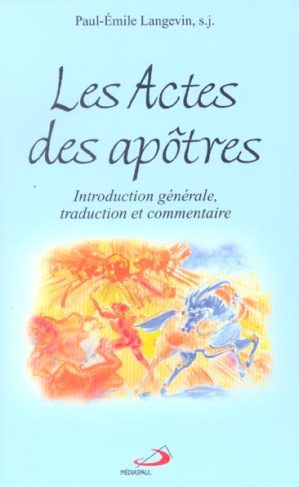 Les Actes des apôtres. Introduction générale, traduction et commentaire