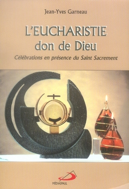 L'Eucharistie, don de Dieu. Célébrations en présence du Saint Sacrement
