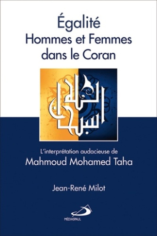 Egalité hommes et femmes dans le Coran. L'interprétation audacieuse de Mahmoud Mohamed Taha