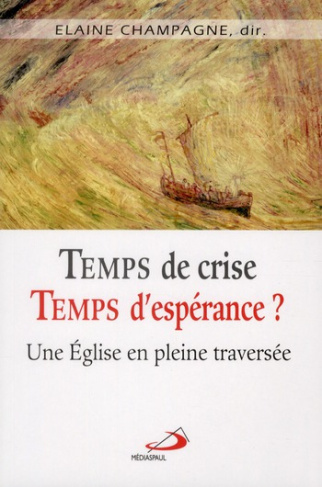 Temps de crise, temps d'espérance ? Une Eglise en pleine traversée