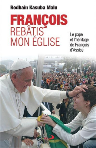 François, rebâtis mon église. Le pape et l'héritage de François d'Assise