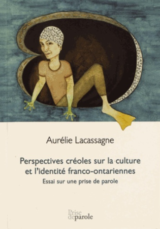 Perspectives créoles sur la culture et l'identité franco-ontariennes. Essai sur une prise de parole